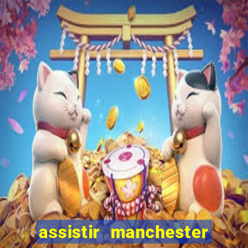 assistir manchester city futemax